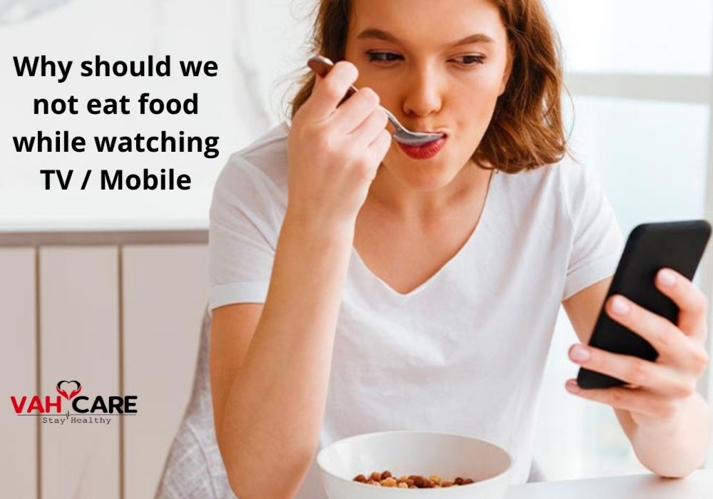 Why should we not eat food while watching TV / Mobile